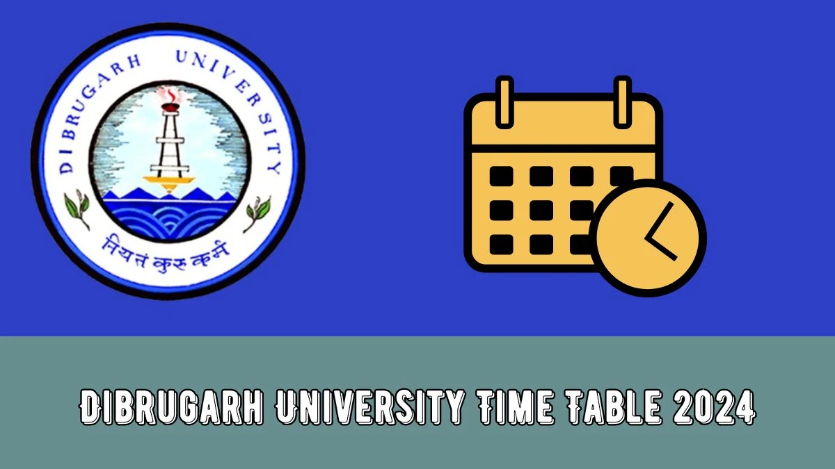 Dibrugarh University Time Table 2024 (PDF OUT) Check Exam Date Sheet of M.A., M.Sc. & M.Com. 2nd Sem at dibru.ac.in, Here - 01 FEB 2024