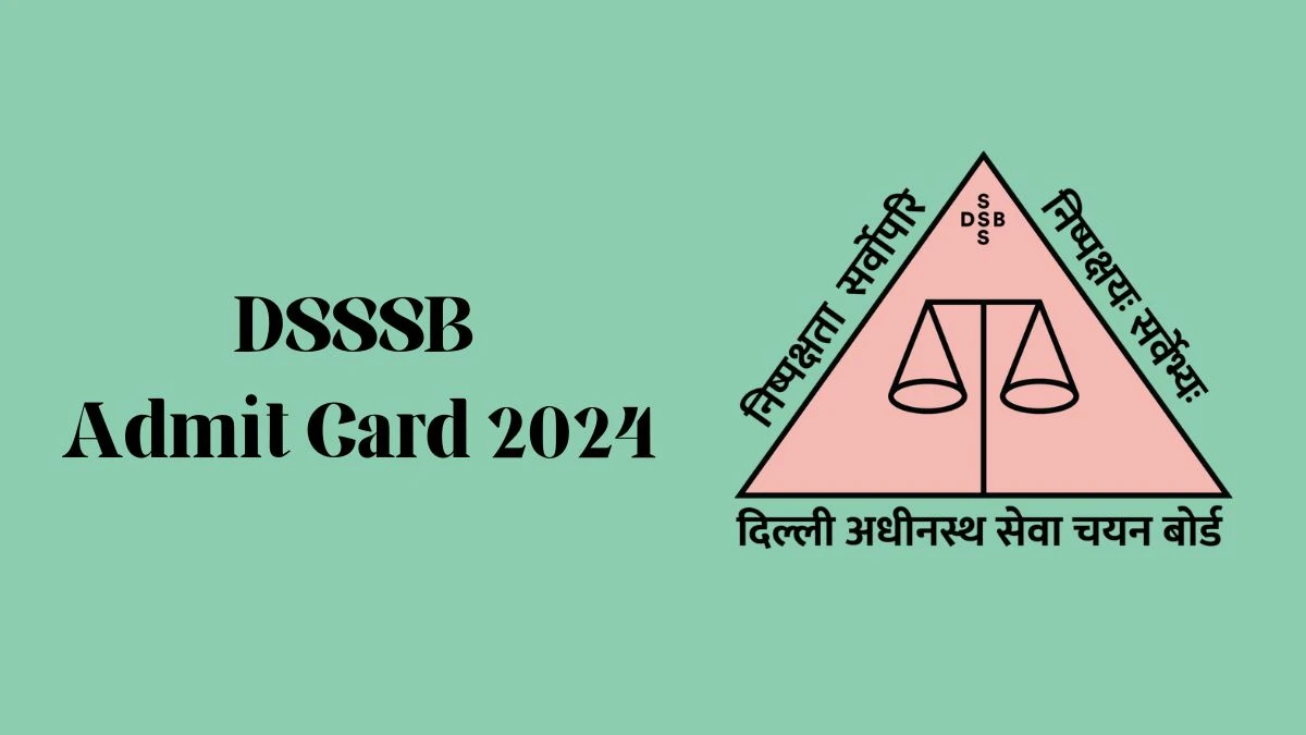 DSSSB Admit Card 2024 will be declared soon dsssb.delhi.gov.in Steps to Download Hall Ticket for Personal Assistant - 28 Feb 2024
