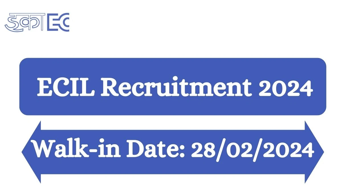 ECIL Recruitment 2024: Technical Officer Job Vacancy, Emoluments and Interview Details