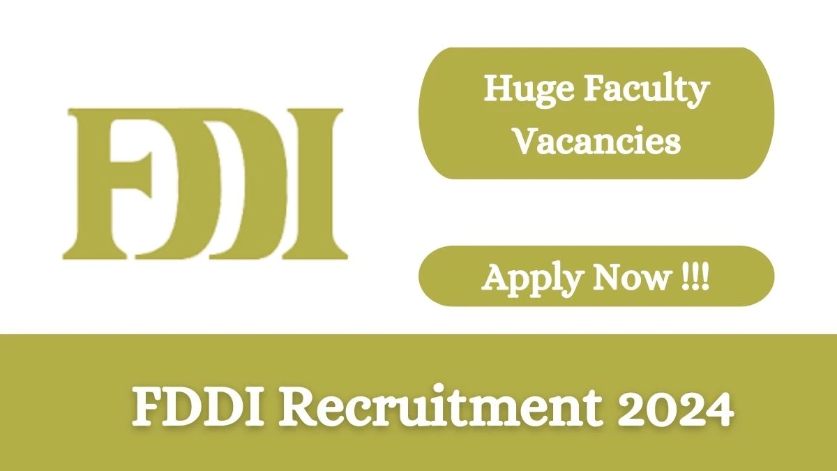 FDDI Recruitment 2024: Check Vacancies for 22 Faculty Job Notification, Apply Online