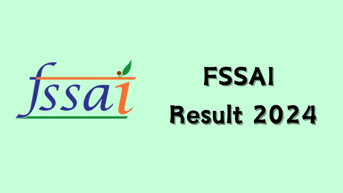 FSSAI Result 2024 Declared fssai.gov.in Advisor Check FSSAI Merit List Here - 15 Feb 2024