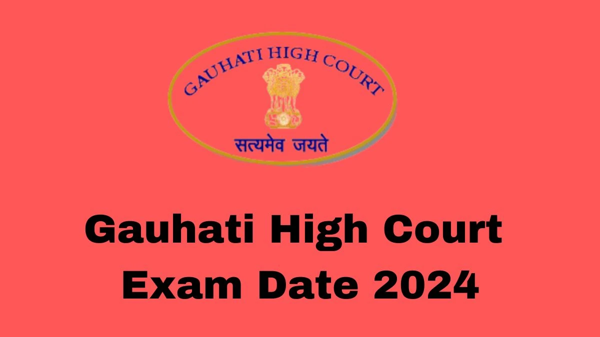 Gauhati High Court Exam Date 2024 Check Date Sheet / Time Table of Programmer ghconline.gov.in - 29 Feb 2024