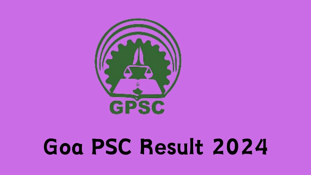 Goa PSC Result 2024 Declared gpsc.goa.gov.in Junior Scale Officer and Public Health Dentist Check Goa PSC Merit List Here - 20 Feb 2024