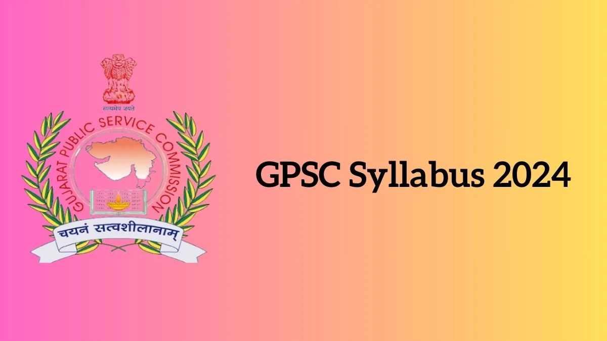 GPSC Syllabus 2024 Announced Geologist and GeoHydrologist, Download GPSC Exam pattern at gpsc.gujarat.gov.in - 20 Feb 2024