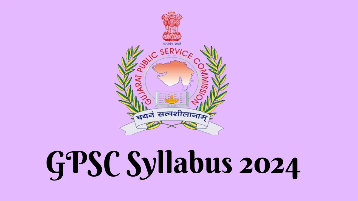 GPSC Syllabus 2024 Announced Junior Geologist and Other Posts Download GPSC Exam pattern at gpsc.gujarat.gov.in - 22 Feb 2024