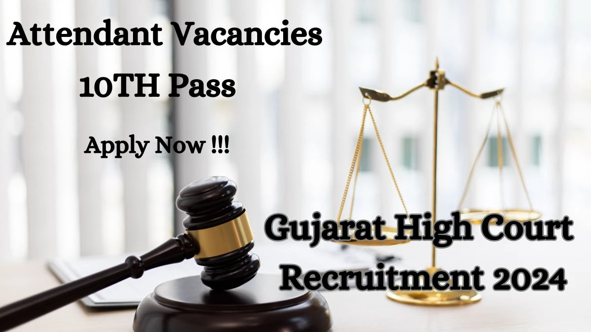 Gujarat High Court Recruitment 2024 Notification for Attendant Cum Cook Vacancy 18 posts at gujarathighcourt.nic.in