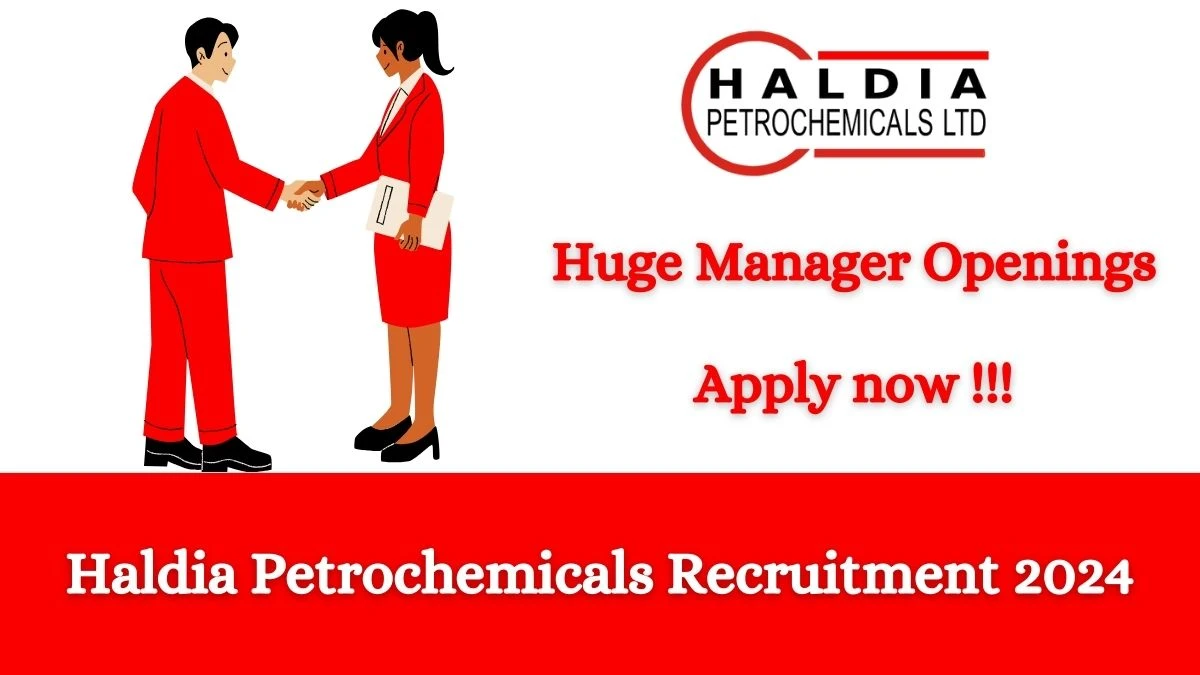 Haldia Petrochemicals Recruitment 2024: Check Vacancies for Deputy Manager Job Notification, Apply Online