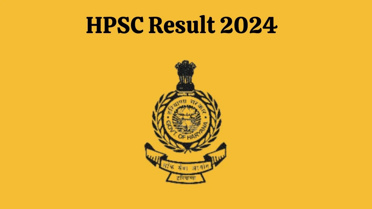 HPSC Result 2024 Declared hpsc.gov.in Haryana Civil Service Check HPSC Merit List Here - 28 Feb 2024