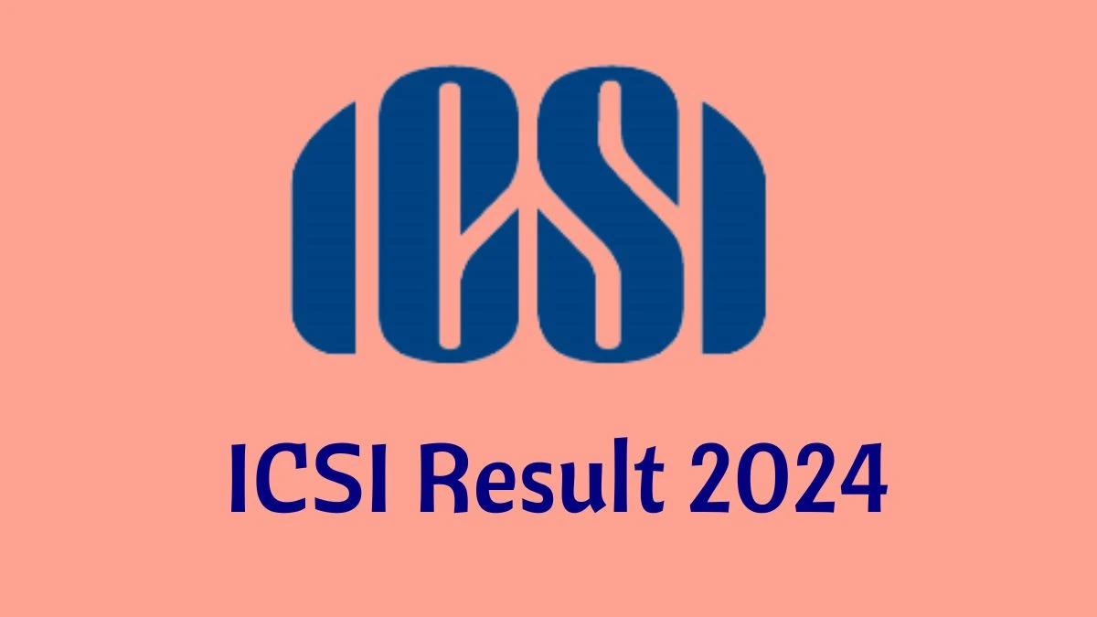 ICSI Result 2024 To Be Announced Soon Executive, Professional Programme @ icsi.edu check Scorecard, Merit List - 24 Feb 2024