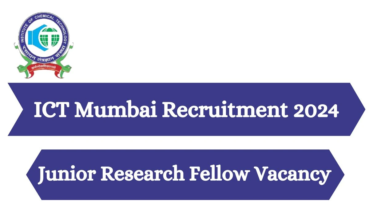 ICT Mumbai Recruitment 2024: Check Vacancies for Junior Research Fellow Job Notification, Apply