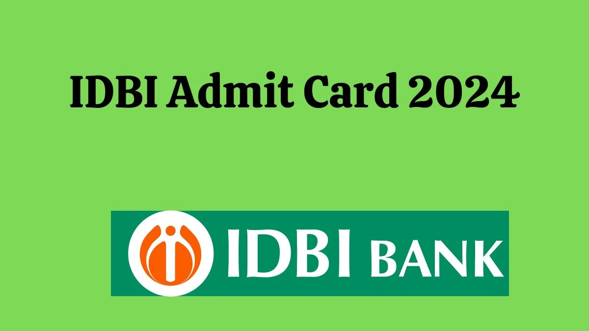 IDBI Admit Card 2024 will be notified soon Junior Assistant Manager idbibank.in Here You Can Check Out the exam date and other details - 27 Feb 2024