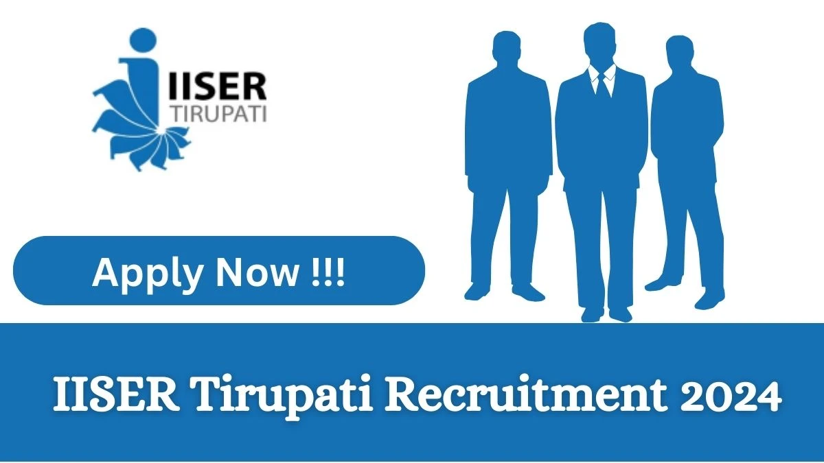 IISER Tirupati Recruitment 2024: Check Vacancies for Field Assistant Job Notification, Apply Online