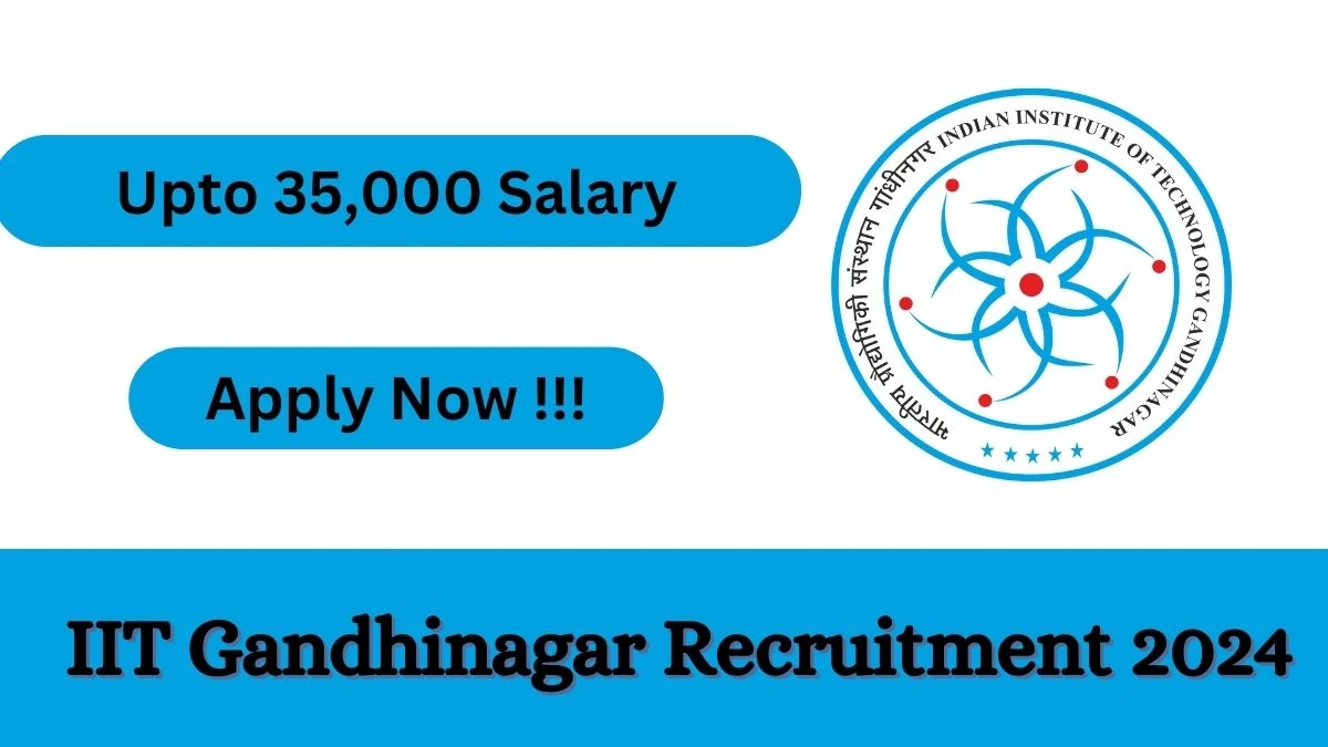 IIT Gandhinagar Recruitment 2024: Check Vacancies for Project Assistant I Job Notification, Apply Online