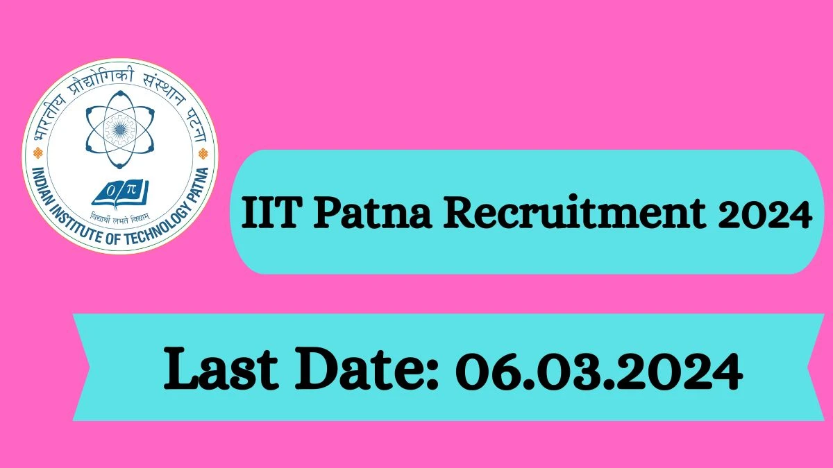 IIT Patna Recruitment 2024: Check Vacancies for Research Assistant Job Notification
