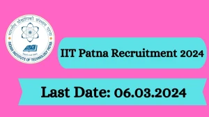 IIT Patna Recruitment 2024: Check Vacancies for Research Assistant Job Notification