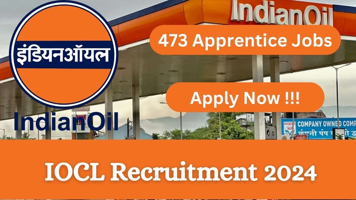 IOCL Recruitment 2024: Check Vacancies for 473 Apprentices Job Notification, Apply Online