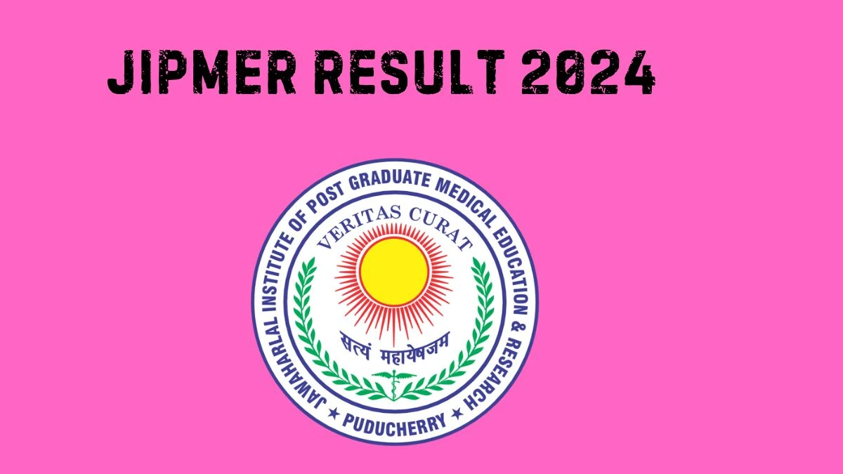 JIPMER Result 2024 Announced. Direct Link to Check JIPMER Research Associate Result 2024 jipmer.edu.in - 24 Feb 2024