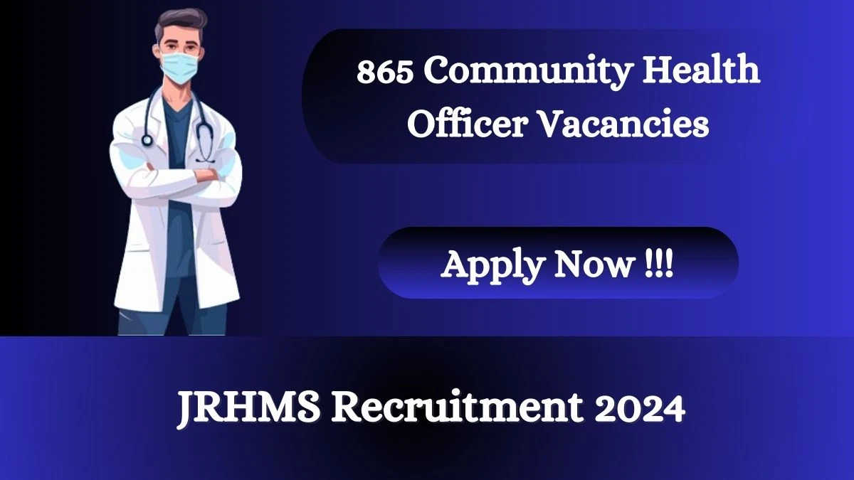 JRHMS Recruitment 2024 Notification for Community Health Officer Vacancy 865 posts at jobs jharkhand.gov.in