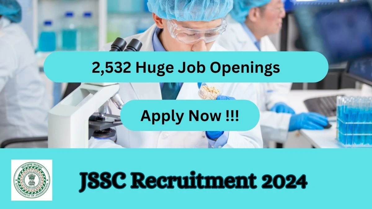 JSSC Recruitment 2024 Notification for Pharmacist, Laboratory Technician, More Vacancy 2,532 posts at jssc.nic.in