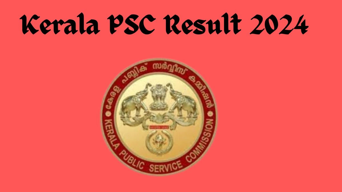 Kerala PSC Result 2024 Declared keralapsc.gov.in Field Officer Check Kerala PSC Merit List Here - 22 Feb 2024