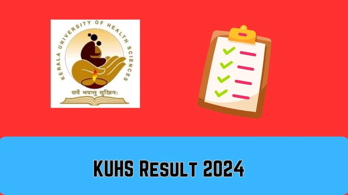 KUHS Result 2024 (Declared) kuhs.ac.in Direct Link to Check Result for First Professional BUMS Deg, Mark Sheet Details Here - 29 FEB 2024
