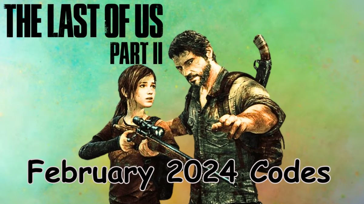 The Last of Us 2 Safe Codes for February 2024