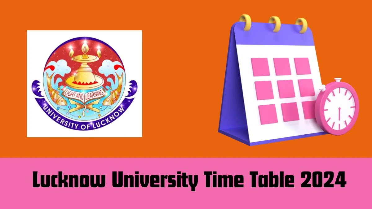 Lucknow University Time Table 2024 (Out) Check Exam Date Sheet for B.A.M.S. 2023 Details Here at lkouniv.ac.in, Here - 07 FEB 2024