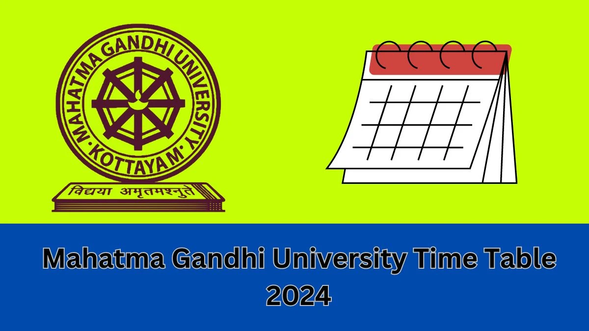 Mahatma Gandhi University Time Table 2024 (Declared) at mgu.ac.in Check  I Sem M.Sc. Medical Biochemistry Exam Date Sheet Details Here - 17 FEB 2024