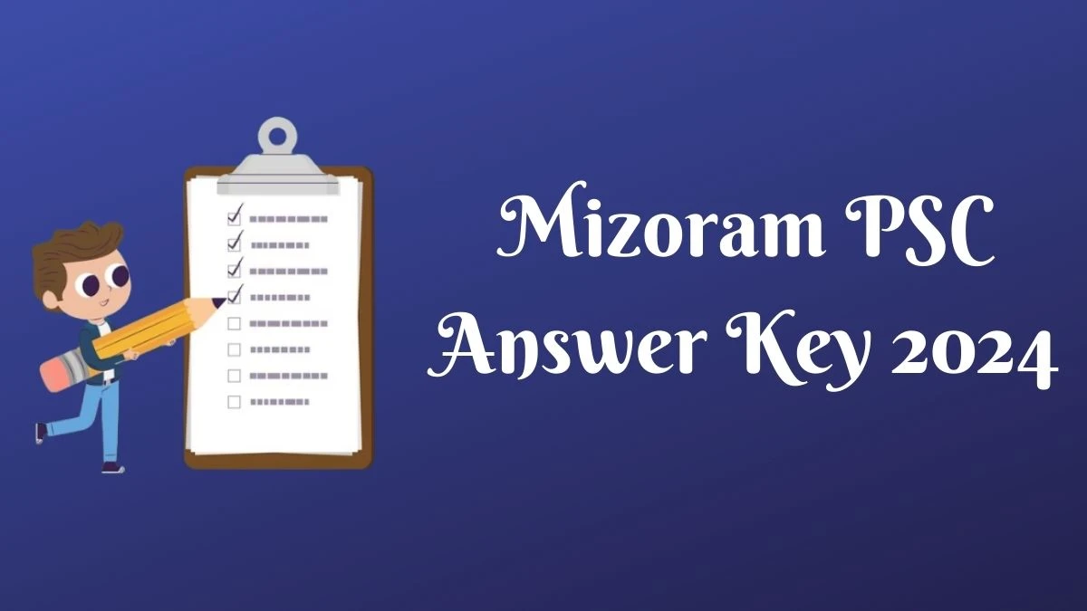 Mizoram PSC Answer Key 2024 Out mpsc.mizoram.gov.in Download Senior Grade Answer Key PDF Here - 20 Feb 2024