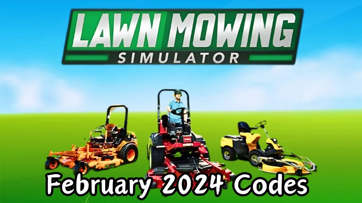 Mowing Simulator Codes for February 2024