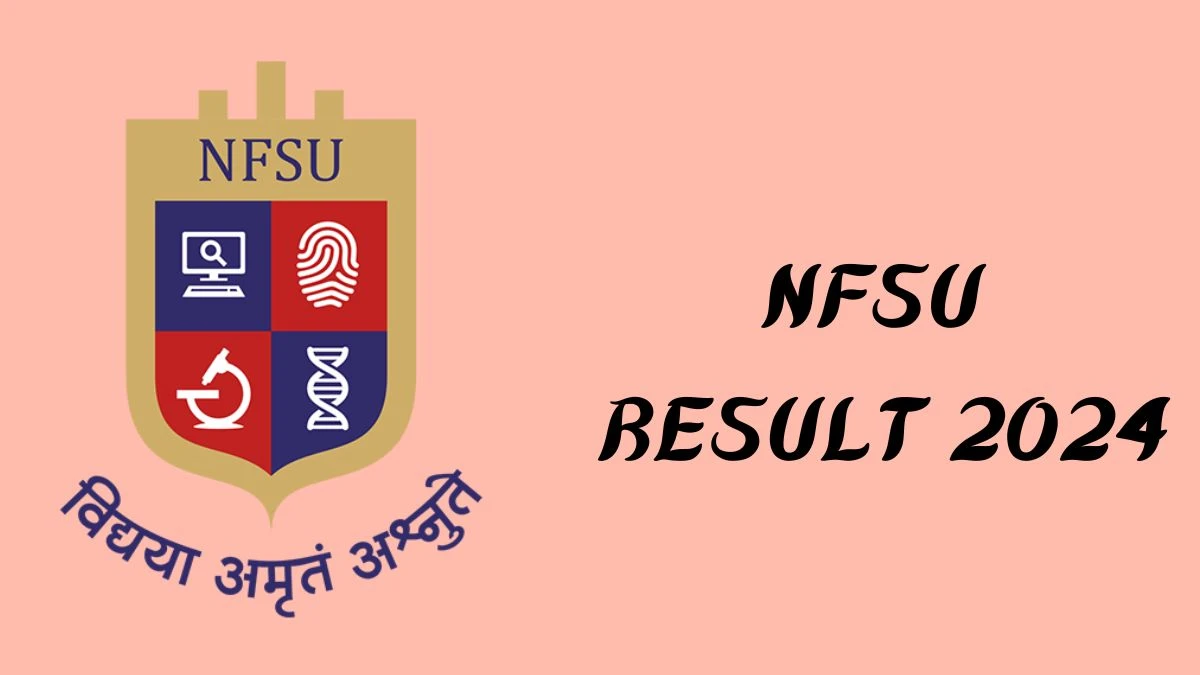 NFSU Result 2024 Declared nfsu.ac.in Scientific Assistant Check NFSU Merit List Here - 22 Feb 2024