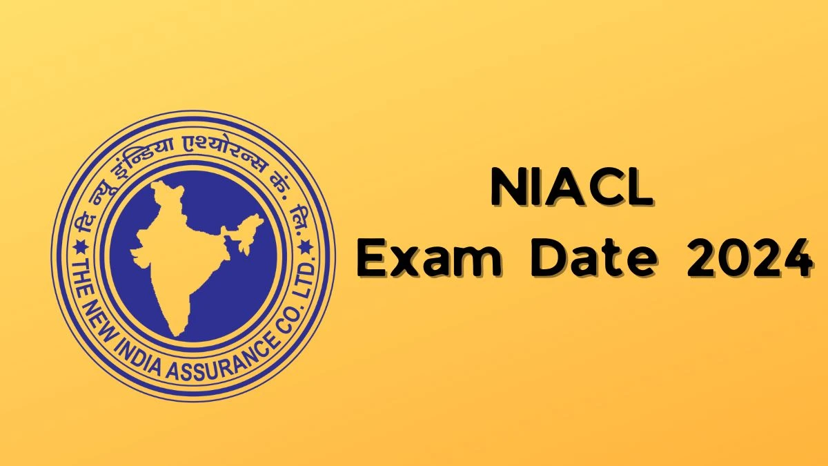 NIACL Exam Date 2024 Check Date Sheet / Time Table of Assistants