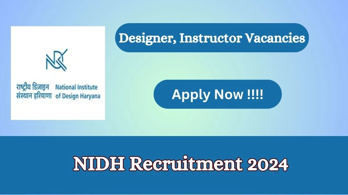 NIDH Recruitment 2024: Check Vacancies for Senior Designer, Principal Technical Instructor, More Job Notification, Apply Online