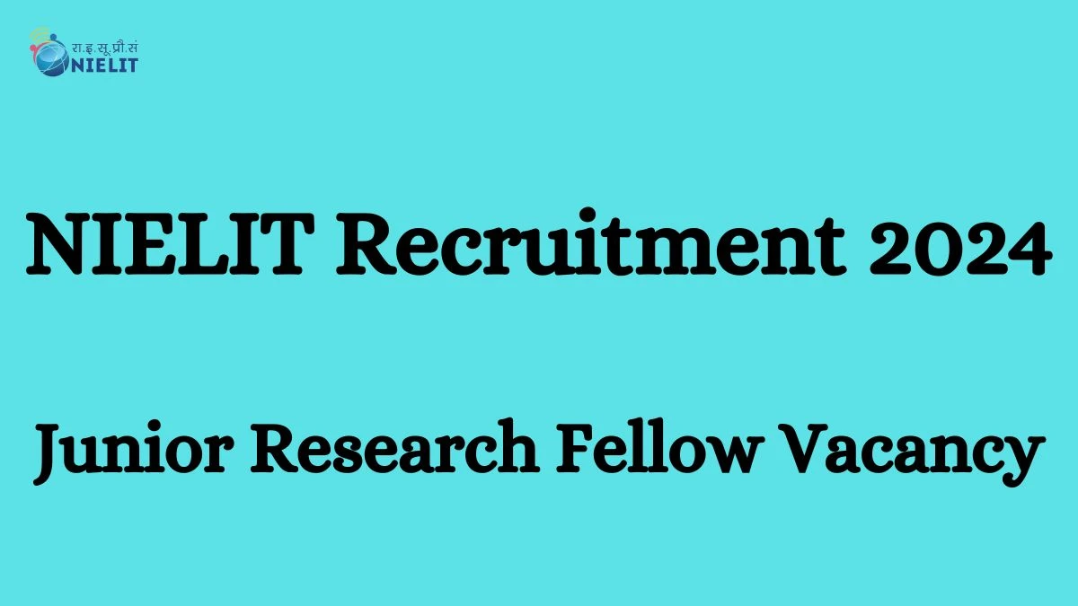 NIELIT Recruitment 2024: Check Vacancies for Junior Research Fellow Job Notification, Apply Online