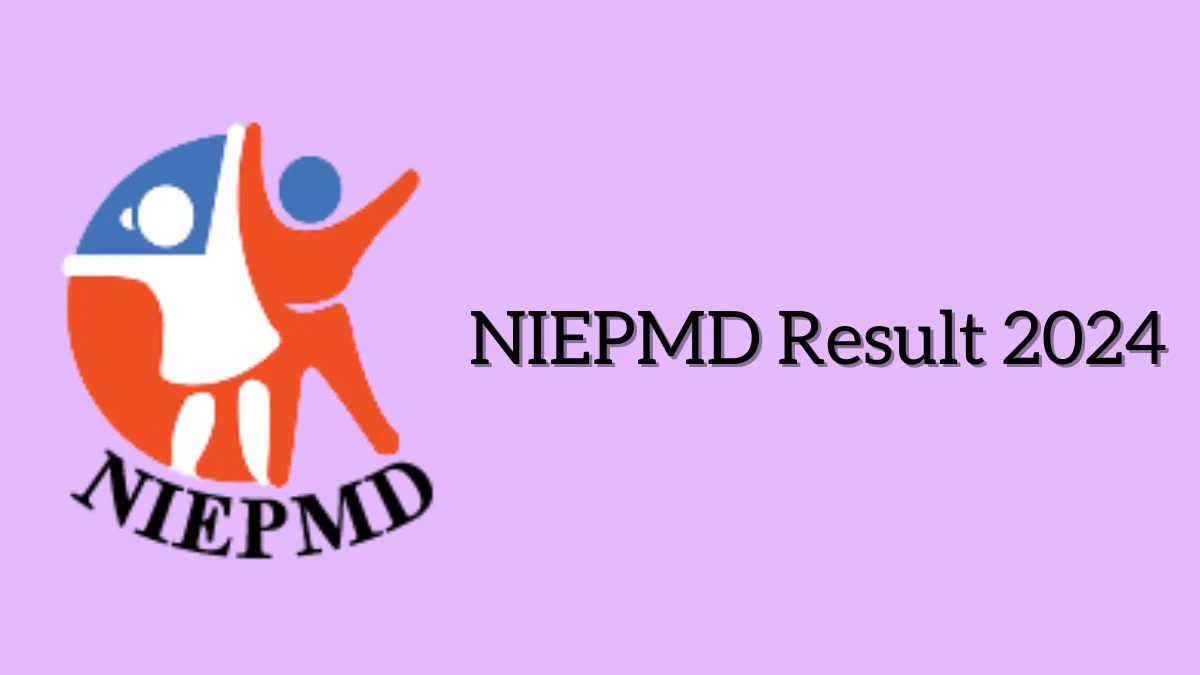 NIEPMD Result 2024 Declared niepmd.tn.nic.in Director Check NIEPMD Merit List Here - 14 Feb 2024