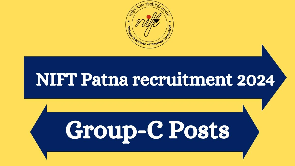 NIFT Patna Recruitment 2024: Check Vacancies for Group C Job Notification