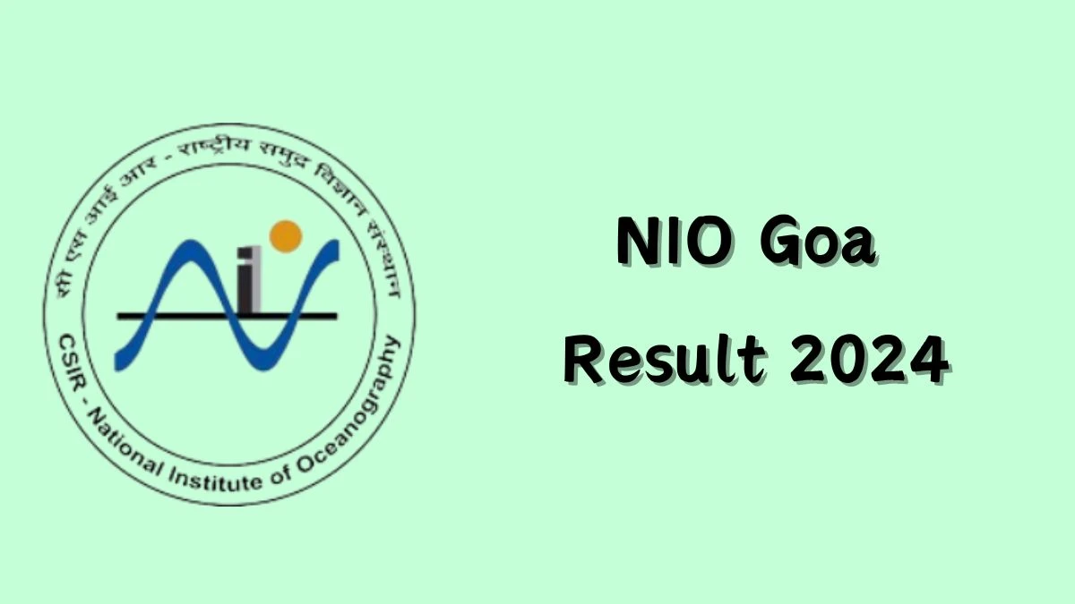 NIO Goa Result 2024 Declared nio.res.in Part-time Medical Officer Check NIO Goa Merit List Here - 15 Feb 2024
