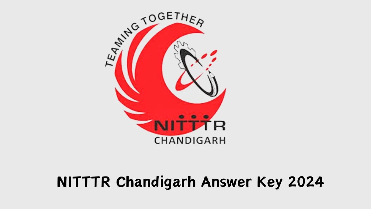 NITTTR Chandigarh Answer Key 2024 Out nitttrchd.ac.in Download Personal Assistant, Account Officer and Other Posts Answer Key PDF Here - 06 Feb 2024