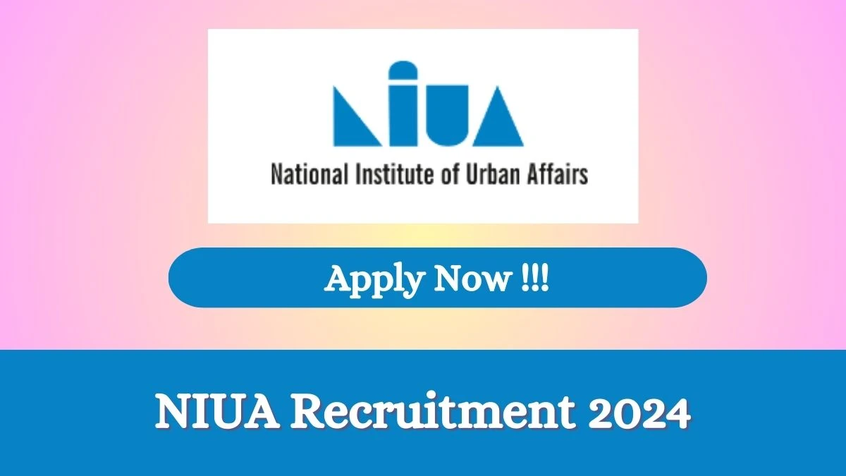 NIUA Recruitment 2024: Check Vacancies for Project Associate Job Notification, Apply Online