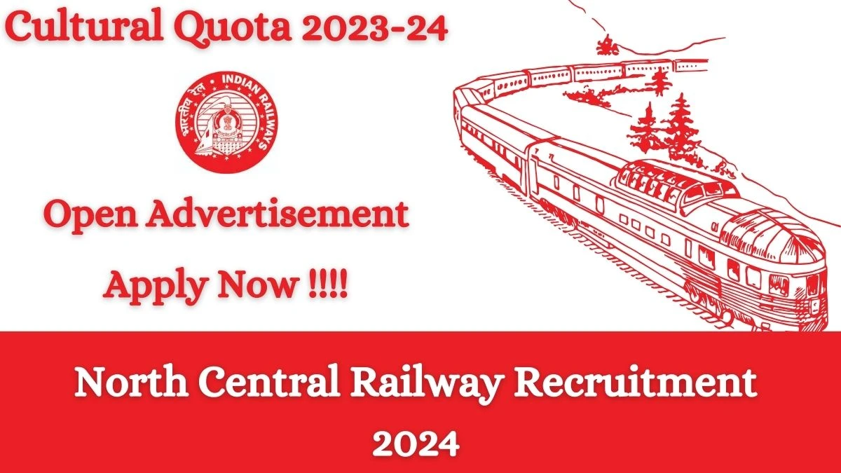 North Central Railway Recruitment 2024: Check Vacancies for Cultural Quota Job Notification, Apply Online