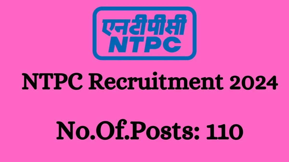 NTPC Recruitment 2024 Notification for Deputy Manager Vacancy 110 posts at ntpc.co.in