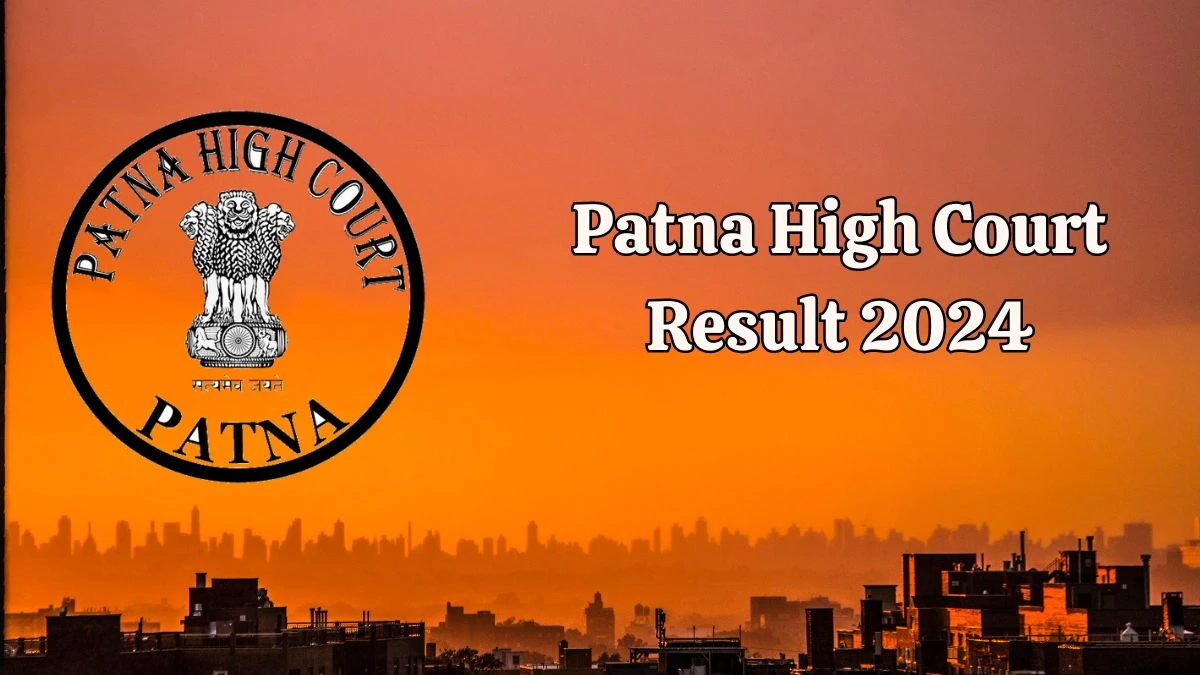 Patna High Court Result 2024 Declared patnahighcourt.gov.in Civil Judge Check Patna High Court Merit List Here - 14 Feb 2024