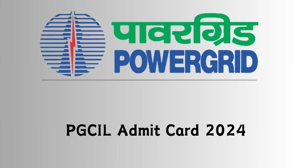 PGCIL Admit Card 2024 Release Direct Link to Download PGCIL Junior Technician Trainee Admit Card powergrid.in - 01 Feb 2024