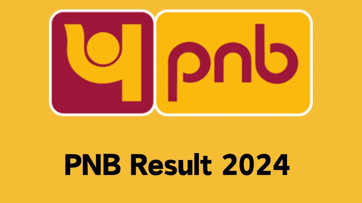 PNB Result 2024 Declared pnbindia.in Manager, Officer and Senior Manager Check PNB Merit List Here - 19 Feb 2024