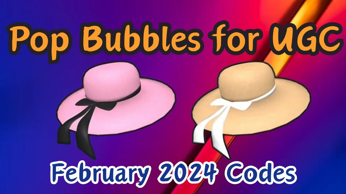 Pop Bubbles for UGC Codes for February 2024