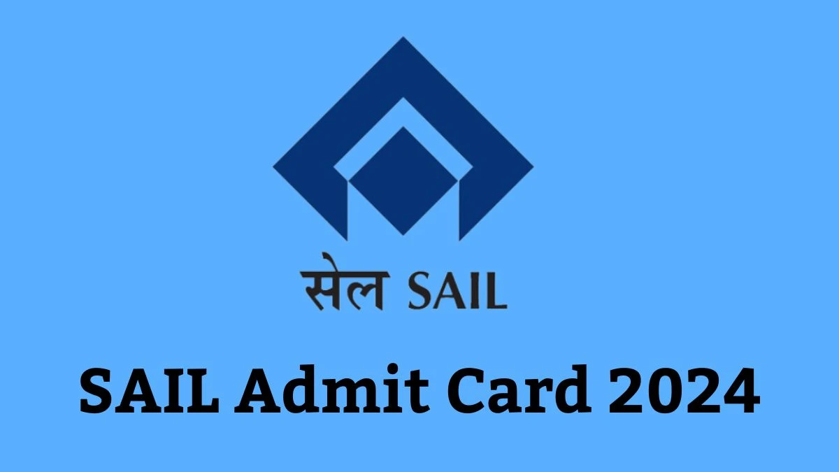 SAIL Admit Card 2024 For Attendant cum-Technician released Check and Download Hall Ticket, Exam Date @ sail.co.in - 24 Feb 2024