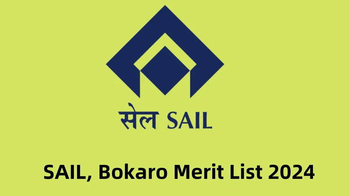 SAIL, Bokaro Merit List 2024 Declared Consultant, Medical Officer and Other Posts @ Official Website, Check SAIL, Bokaro Merit List Here - 13 Feb 2024