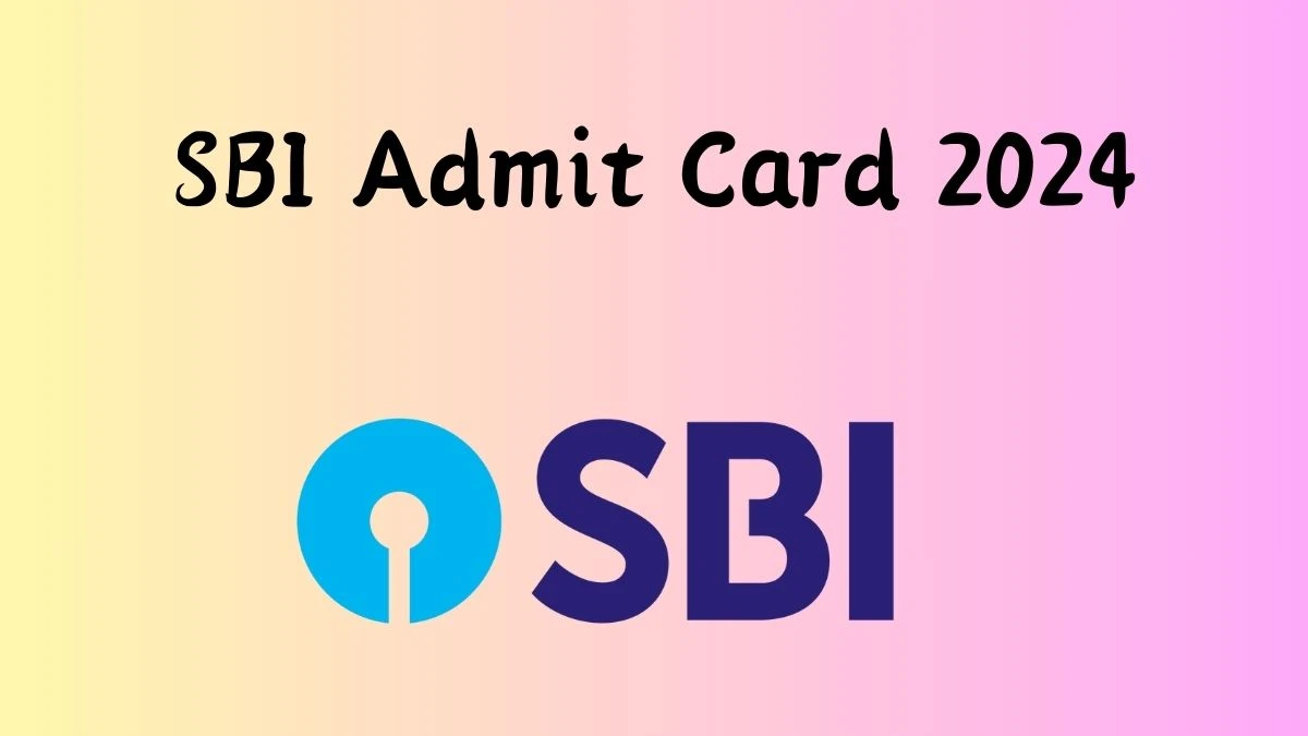 SBI Admit Card 2024 For Junior Associate released Check and Download Hall Ticket, Exam Date @ sbi.co.in - 22 Feb 2024