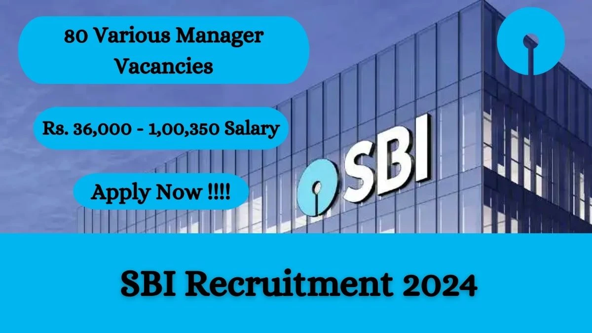 SBI Recruitment 2024: Check Vacancies for 80 Manager, Assistant Manager, More Job Notification, Apply Online