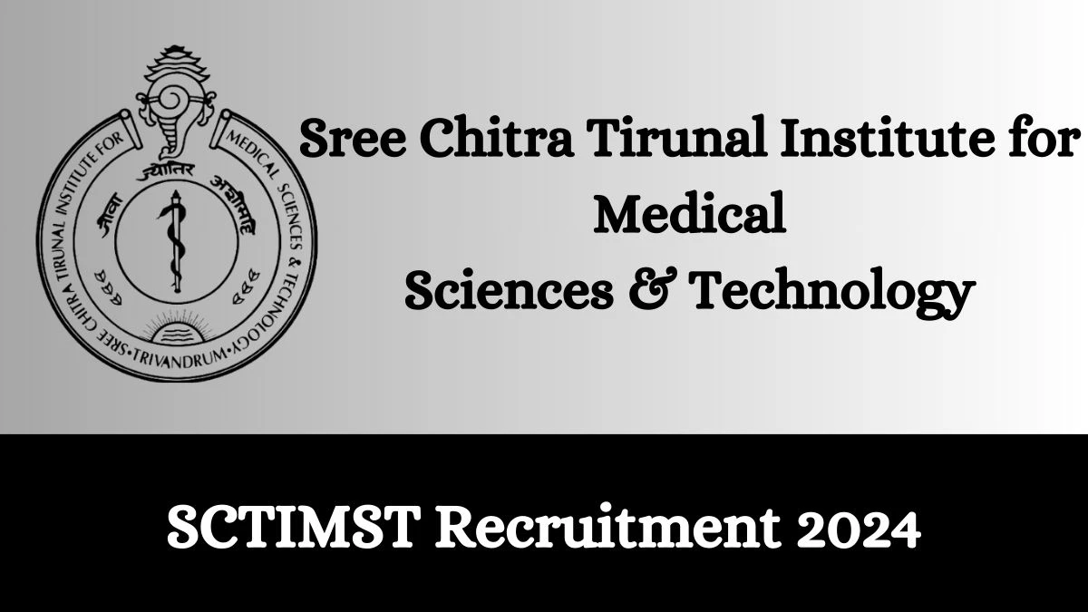 SCTIMST Recruitment 2024: Check Vacancies for Administrative Medical Officer, Senior Purchase and Stores Officer Job Notification, Apply Online